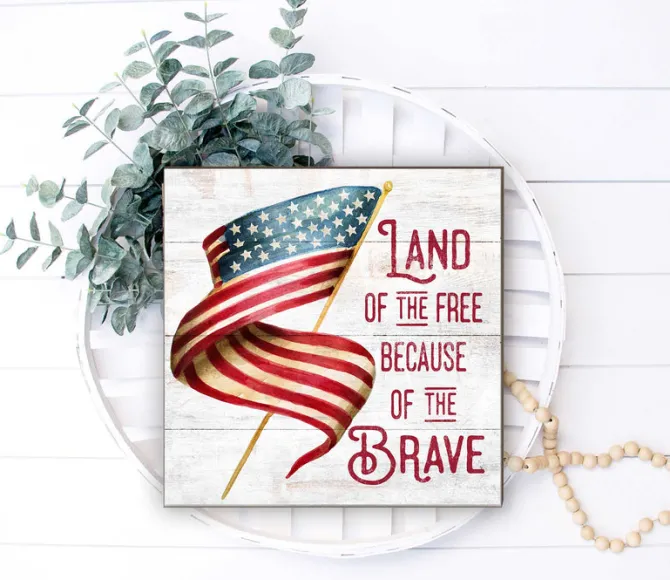 Land of the Free Because of the Brave 10 x 10 inch Wall Sign