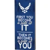 U.S. Air Force First You Become 7 x 18 inch Wood Sign- Made In The USA