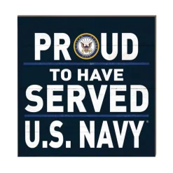 U.S. Navy Proud To Have Served Veteran 10 x 10 inch Wood Sign