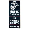 USMC Home Is Where They Send Us 7 x 18 inch Wood Sign- Made In The USA