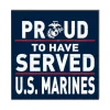 USMC Proud To Have Served 10 x 10 inch Wood Sign - Made In The USA